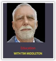  ?? ?? Education WITH TIM MIDDLETON