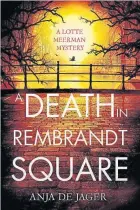  ??  ?? A Death In Rembrandt Square by Anja De Jager (Constable, £8.99)