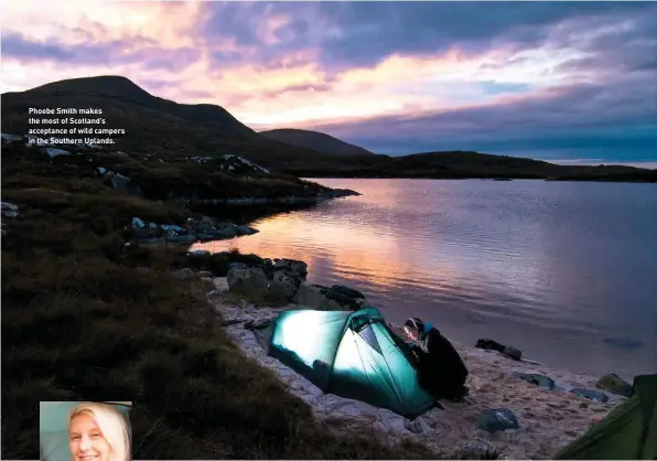  ??  ?? Phoebe Smith makes the most of Scotland’s acceptance of wild campers in the Southern Uplands.