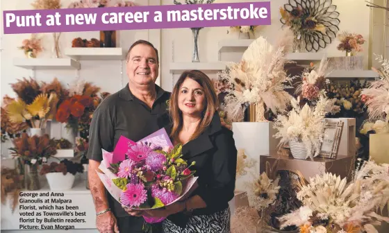  ??  ?? George and Anna Gianoulis at Malpara Florist, which has been voted as Townsville's best florist by Bulletin readers. Picture: Evan Morgan