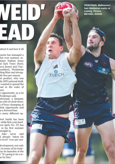  ??  ?? FRONTMAN: Melbourne’s Sam Weideman marks at training. Picture: MICHAEL DODGE