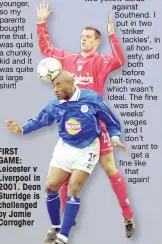  ??  ?? FIRST GAME: Leicester v Liverpool in 2001. Dean Sturridge is challenged by Jamie Carragher