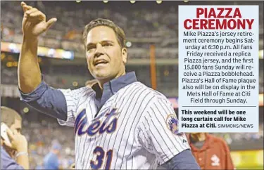  ??  ?? This weekend will be one long curtain call for Mike Piazza at Citi.