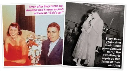  ??  ?? Even after they broke up, Annette was known around school as “Bob’s girl”
Sixty-three years after their junior prom (shown here), the sweetheart­s reprised this dance at their wedding