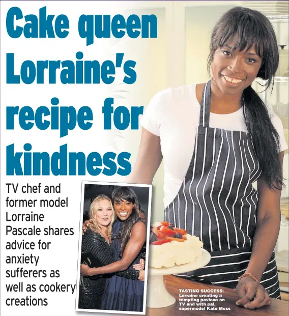  ??  ?? TASTING SUCCESS: Lorraine creating a tempting pavlova on TV and with pal, supermodel Kate Moss