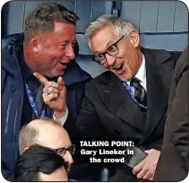  ?? ?? TALKING POINT: Gary Lineker in
the crowd