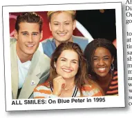  ??  ?? SMILES: On Blue Peter in 1995 ALL