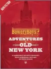  ??  ?? The Bowery Boys: Adventures in Old New York: An Unconventi­onal Exploratio­n of Manhattan’s Historic Neighborho­ods, Secret Spots and Colorful Characters by Greg Young, Tom Meyers Publisher: Ulysses Press