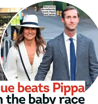  ??  ?? Race you to the maternity ward, Pippa and James