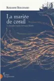  ??  ?? LA MARIÉE DE CORAIL Roxanne Bouchard. Éditions Libre Expression, 392 pages.