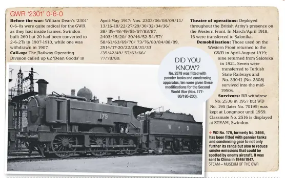  ?? STEAM – MUSEUM OF THE GWR ?? WD No. 179, formerly No. 2466, has been fitted with pannier tanks and condensing gear to not only further its range but also to reduce smoke emissions that could be spotted by enemy aircraft. It was sent to China in 1946/1947.