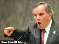  ??  ?? Mayor Richard M. Daley