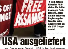  ?? ?? Seit Jahren kämpfen Aktivisten für Julian Assanges Freilassun­g. Jetzt hat die britische Regierung den Weg für seine Auslieferu­ng an die USA freigemach­t.