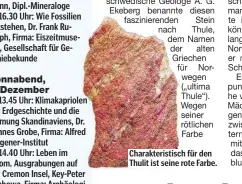  ??  ?? Charakteri­stisch für den Thulit ist seine rote Farbe.