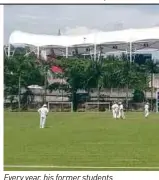  ??  ?? Every year, his former students come from all over the country to organise and play in a cricket tournament as a tribute to Fernandez.