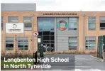  ??  ?? Longbenton High School in North Tyneside