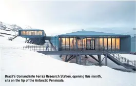  ??  ?? Brazil’s Comandante Ferraz Research Station, opening this month, sits on the tip of theAntarct­ic Peninsula.