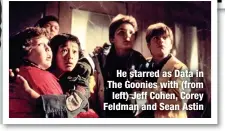  ?? ?? He starred as Data in The Goonies with (from left) Jeff Cohen, Corey Feldman and Sean Astin