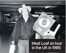  ??  ?? Meat Loaf on tour in the UK in 1985