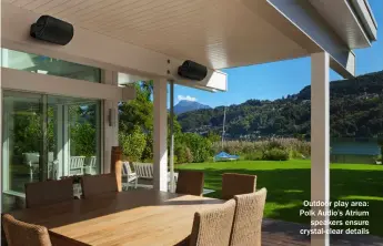  ?? ?? Outdoor play area: Polk Audio’s Atrium speakers ensure crystal-clear details