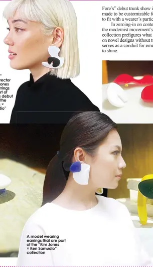  ??  ?? “The Fore’s” creative director Kim Cam Jones models earrings that are part of the brand’s debut collection, the “Kim Jones × Ken Samudio” collection A model wearing earrings that are part of the “Kim Jones × Ken Samudio” collection