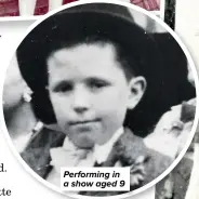  ?? ?? Performing in a show aged 9