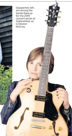  ??  ?? Gigspanner, left, are among the bands lined up for the 2019 concert series at Alstonefie­ld, as is Eleanor Mcevoy.