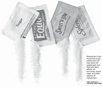  ?? TONY CENICOLA/
THE NEW YORK TIMES ?? Researcher­s have found that sugar substitute­s can help stave off weight gain, but they also have effects on hormones, blood sugar and other aspects of metabolism.