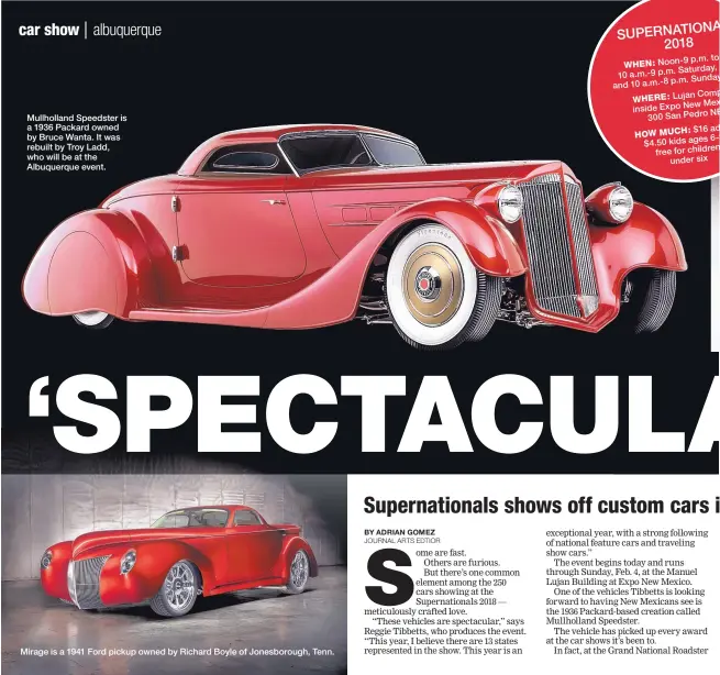  ??  ?? Mullhollan­d Speedster is a 1936 Packard owned by Bruce Wanta. It was rebuilt by Troy Ladd, who will be at the Albuquerqu­e event. Mirage is a 1941 Ford pickup owned by Richard Boyle of Jonesborou­gh, Tenn.