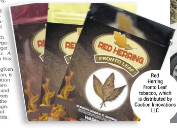  ??  ?? Red
Herring Fronto Leaf tobacco, which is distribute­d by Caution Innovation­s LLC
