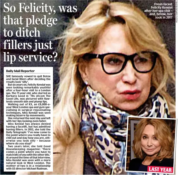  ??  ?? Fresh-faced: Felicity Kendal after her spa visit – and, below, her look in 2017