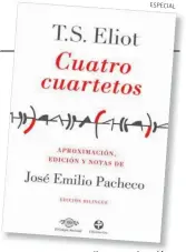  ??  ?? T.S. Eliot. Aproximaci­ón, edición y notas de José Emilio Pacheco. Ediciones Era/El Colegio Nacional, México, 2017.