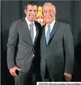  ??  ?? JUNTOS. Marcelo recebeu Figo em Belém