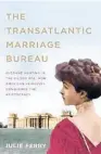  ??  ?? THE TRANSATLAN­TIC MARRIAGE BUREAU by Julie Ferry ( Aurum, $ 33) Reviewed by Melanya Burrows