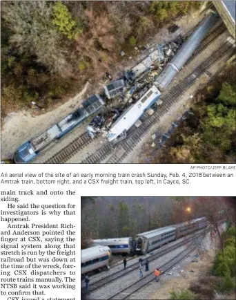  ?? AP PHOTO/JEFF BLAKE ?? An aerial view of the site of an early morning train crash Sunday, Feb. 4, 2018 between an Amtrak train, bottom right, and a CSX freight train, top left, in Cayce, SC.
