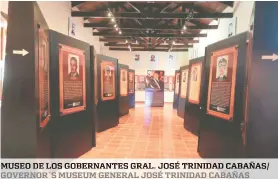  ??  ?? MUSEO DE LOS GOBERNANTE­S GRAL. JOSÉ TRINIDAD CABAÑAS/ GOVERNOR´S MUSEUM GENERAL JOSÉ TRINIDAD CABAÑAS