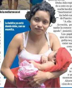  ??  ?? La bebita ya está donde debe, con su mamita.