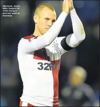  ??  ?? Milestone...Kenny Miller bagged his 100th Rangers goal last week at Inverness