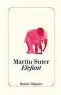  ??  ?? Martin Suter, „Elefant“. € 24,70 / 352 Seiten. Diogenes Zürich, 2017 Hinweis: Die Lesung von Martin Suter am Sonntag im Wiener Stadtsaal ist abgesagt.