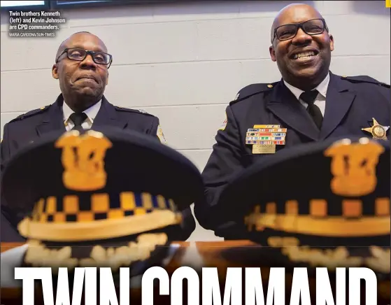  ??  ?? Twin brothers Kenneth ( left) and Kevin Johnson are CPD commanders. MARIA CARDONA/ SUN- TIMES