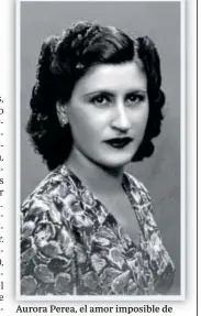  ?? ?? Aurora Perea, el amor imposible de Pla, fotografia­da en los años cuarenta
