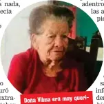  ??  ?? Doña Vilma era muy querida en el barrio.