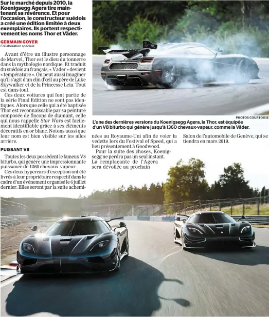  ?? PHOTOS COURTOISIE ?? L’une des dernières versions du Koenigsegg Agera, la Thor, est équipée d’un V8 biturbo qui génère jusqu’à 1360 chevaux-vapeur, comme la Väder.