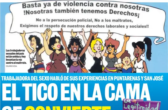  ?? EDUARDO VEGA. ?? Las trabajador­as sexuales del país están unidas y hoy levantan la voz contra el maltrato.