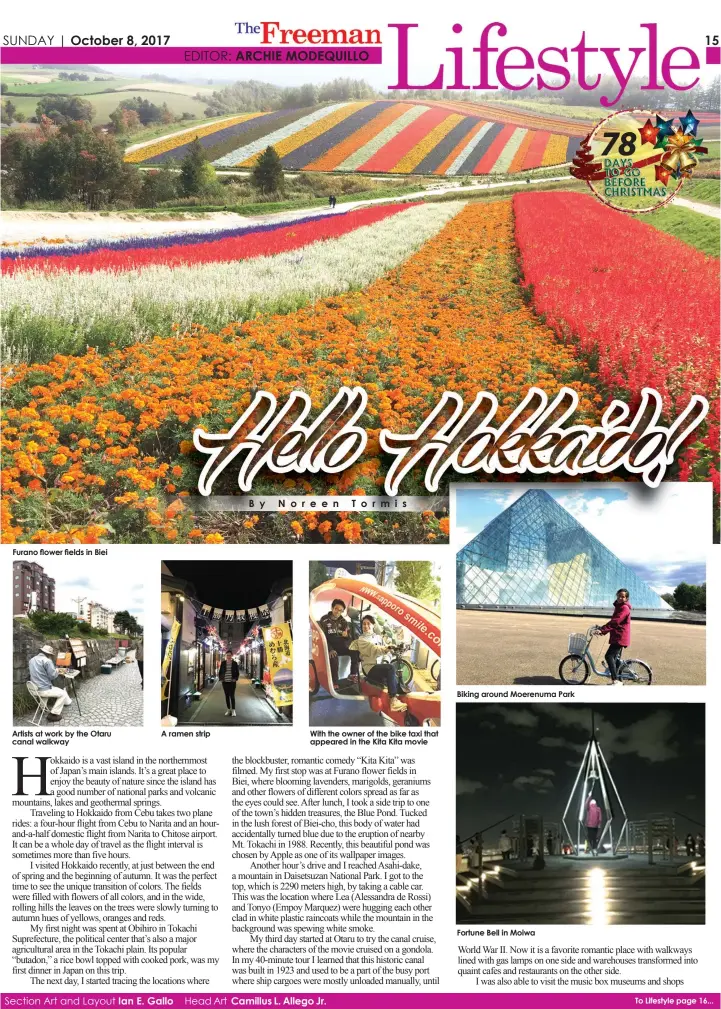  ??  ?? Furano flower fields in Biei Artists at work by the Otaru canal walkway
A ramen strip With the owner of the bike taxi that appeared in the Kita Kita movie
Biking around Moerenuma Park
Fortune Bell in Moiwa