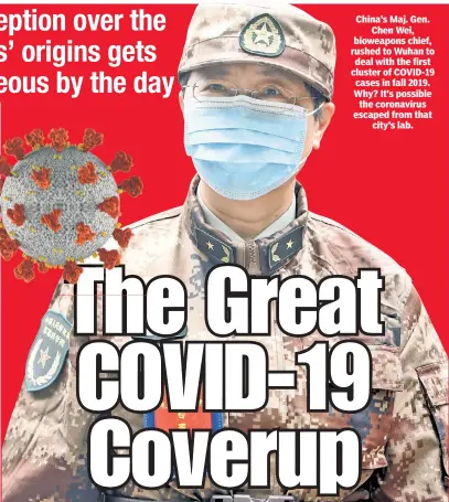  ??  ?? China’s Maj. Gen. Chen Wei, bioweapons chief, rushed to Wuhan to deal with the first cluster of COVID-19 cases in fall 2019. Why? It’s possible the coronaviru­s escaped from that city’s lab.