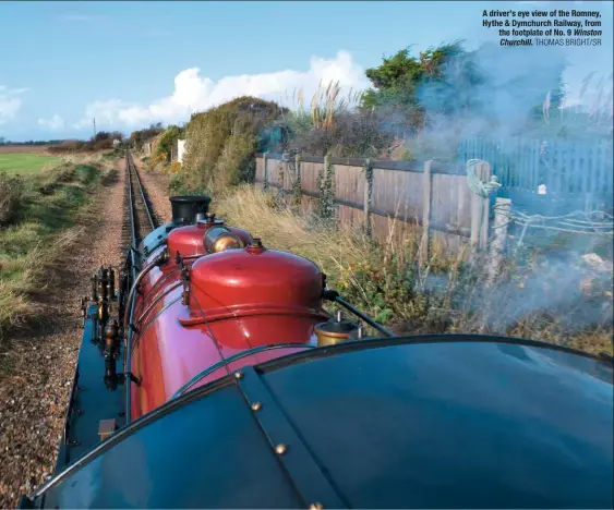  ?? THOMAS BRIGHT/SR ?? A driver’s eye view of the Romney, Hythe &amp; Dymchurch Railway, from the footplate of No. 9 Winston Churchill.