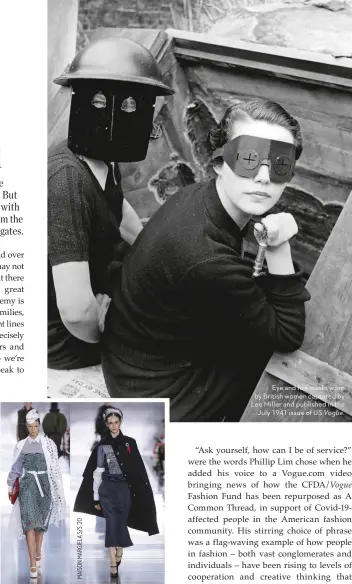  ??  ?? Eye and fire masks worn by British women captured by Lee Miller and published in the July 1941 issue of US Vogue.