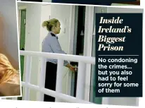  ??  ?? Inside Ireland’s Biggest Prison No condoning the crimes… but you also had to feel sorry for some of them