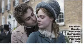  ??  ?? The affair: Douglas Booth and Elle Fanning play lovers Percy and Mary